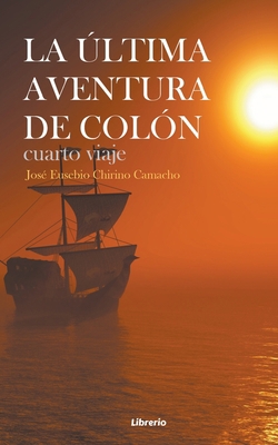 La última aventura de Colón: Cuarto viaje [Spanish] B0C4SND28W Book Cover