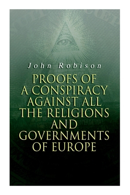 Proofs of a Conspiracy against all the Religion... 8027308836 Book Cover