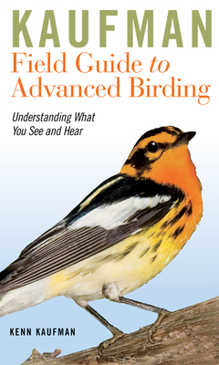 Kaufman Field Guide to Advanced Birding: Unders... B009CS85GM Book Cover