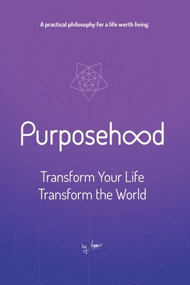 Purposehood: Transform Your Life, Transform the... 1734962909 Book Cover
