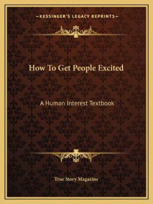 How To Get People Excited: A Human Interest Tex... 1163196266 Book Cover