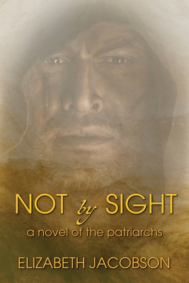 Not By Sight: A Novel of the Patriarchs 195247499X Book Cover