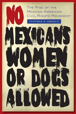 No Mexicans, Women, or Dogs Allowed: The Rise o... 0292721323 Book Cover