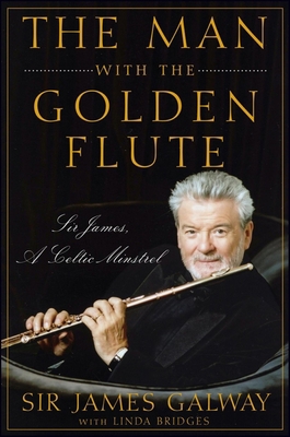 The Man with the Golden Flute: Sir James, a Cel... 0470503912 Book Cover