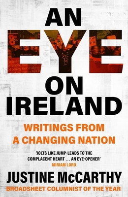 An Eye on Ireland: Writings from a Changing Nation 1399729187 Book Cover