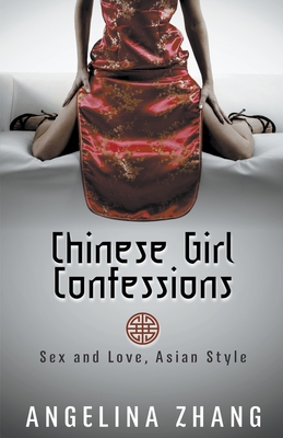 Chinese Girl Confessions: Sex and Love, Asian S... B0BHF2LNC6 Book Cover