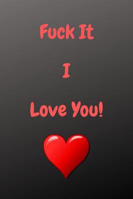 Fuck It I Love You! 1795546522 Book Cover