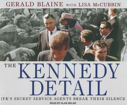 The Kennedy Detail: Jfk's Secret Service Agents... 1400119693 Book Cover