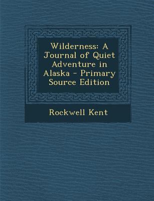 Wilderness: A Journal of Quiet Adventure in Alaska 1293583391 Book Cover