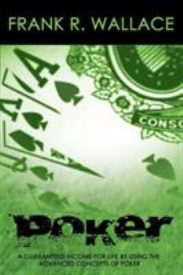 Poker: A Guaranteed Income for Life by Using th... 1607965887 Book Cover