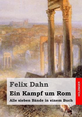 Ein Kampf um Rom: Alle sieben Bände in einem Buch [German] 1523796170 Book Cover