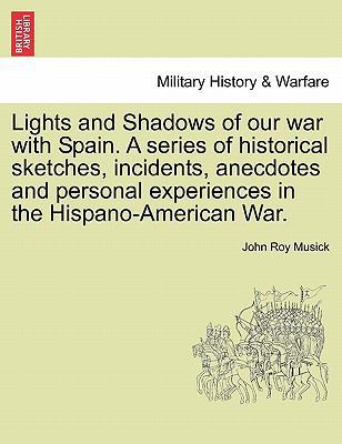 Lights and Shadows of Our War with Spain. a Ser... 1241469784 Book Cover