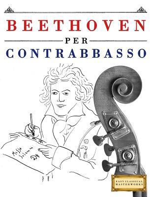 Beethoven per Contrabbasso: 10 Pezzi Facili per... [Italian] 1976207398 Book Cover