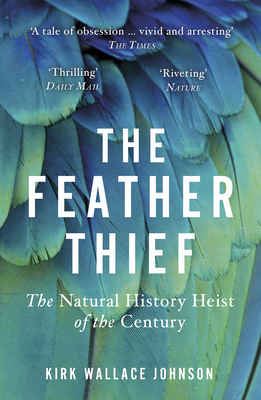 The Feather Thief: The Natural History Heist of... 0099510669 Book Cover