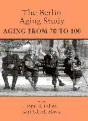 The Berlin Aging Study: Aging from 70 to 100 0521621348 Book Cover