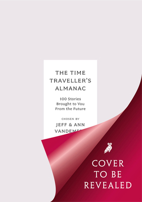 The Time Traveller's Almanac: 100 Stories Broug... 1800249705 Book Cover