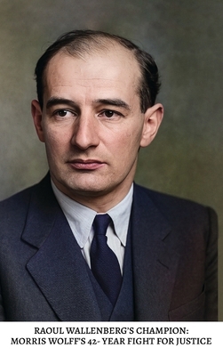 Raoul Wallenberg's Champion: Morris Wolff's 42-... B0F4MJ9T2P Book Cover