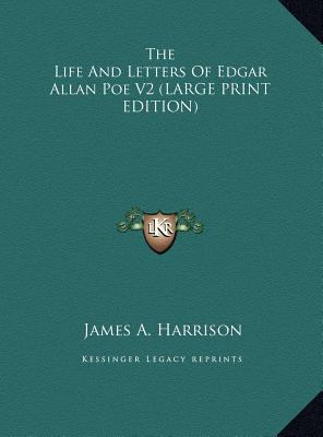 The Life and Letters of Edgar Allan Poe V2 [Large Print] 116992882X Book Cover