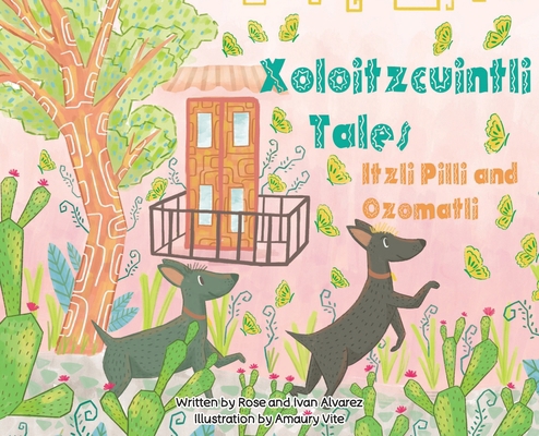 Xoloitzcuintli Tales Itzli Pilli and Ozomatli B0D9RSQK3L Book Cover
