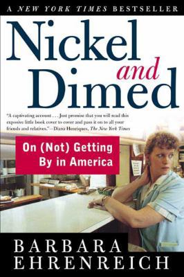 Nickel and Dimed: On (Not) Getting by in America 0805063897 Book Cover