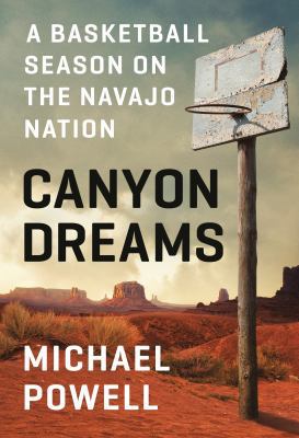 Canyon Dreams: A Basketball Season on the Navaj... 0525534660 Book Cover