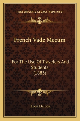 French Vade Mecum: For The Use Of Travelers And... 1165370492 Book Cover