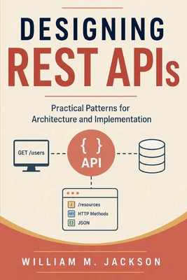 Designing REST APIs: Practical Patterns for Arc... B0HFKG4Z84 Book Cover