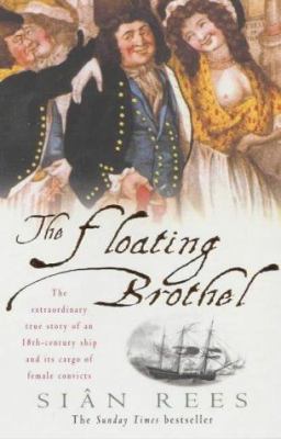 The Floating Brothel : The Extraordinary True S... 0747266328 Book Cover