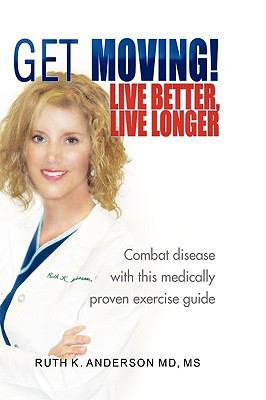 Get Moving! Live Better, Live Longer 145000671X Book Cover