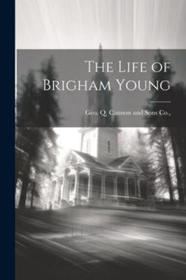 The Life of Brigham Young 102268485X Book Cover