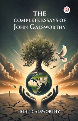 The Complete Essays of John Galsworthy B0DY1Z2RJG Book Cover