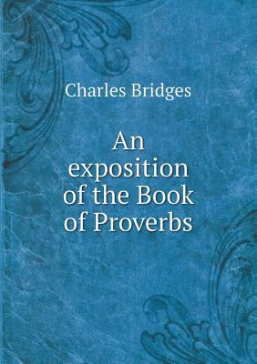 An exposition of the Book of Proverbs 5519138222 Book Cover