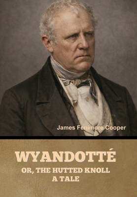 Wyandotté; Or, The Hutted Knoll: A Tale B0GVS8K4C2 Book Cover