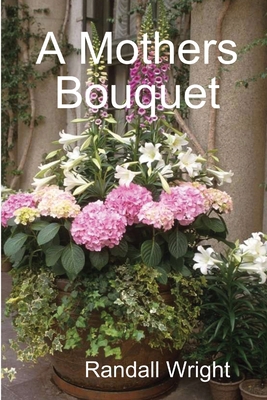 A Mothers Bouquet 0557263786 Book Cover