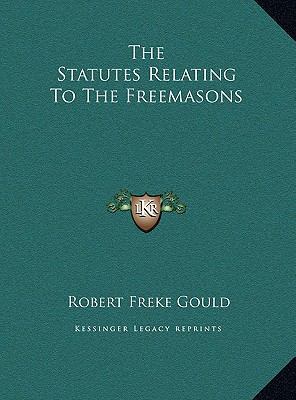 The Statutes Relating To The Freemasons 1169672213 Book Cover