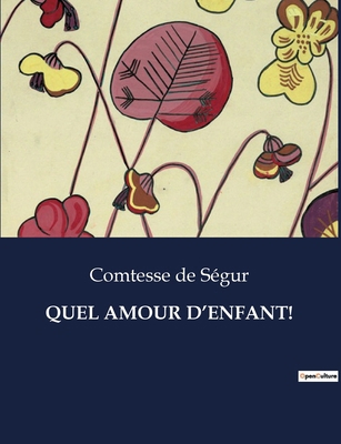 Quel Amour d'Enfant!: Les tribulations et trans... [French] B0CLKW6QDY Book Cover