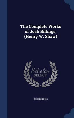The Complete Works of Josh Billings, (Henry W. ... 1340159066 Book Cover