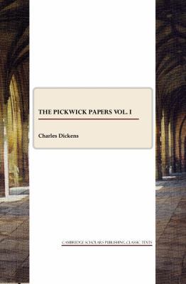 The Pickwick Papers, Vol. I 1847189032 Book Cover