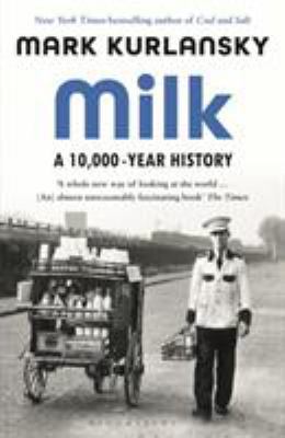 Milk: A 10,000-Year History 1526614340 Book Cover