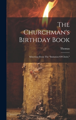 The Churchman's Birthday Book: Selections From ... 1020616296 Book Cover