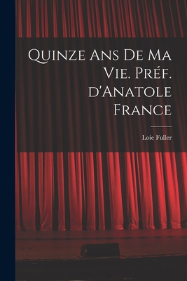 Quinze ans de ma vie. Préf. d'Anatole France [French] 1016612281 Book Cover