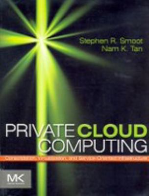 Private Cloud Computing: Consolidation, Virtual... 0123849195 Book Cover