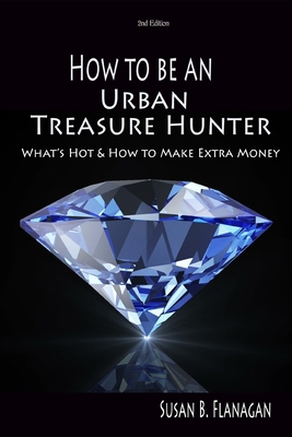 How to Be an Urban Treasure Hunter: What's Hot ... B08QLFSF6X Book Cover