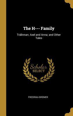 The H--- Family: Trälinnan; Axel and Anna; and ... 0530784572 Book Cover