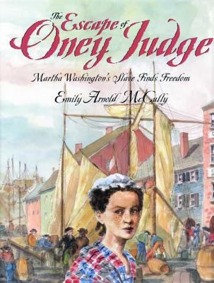 The Escape of Oney Judge: Martha Washington's S... 0374322252 Book Cover