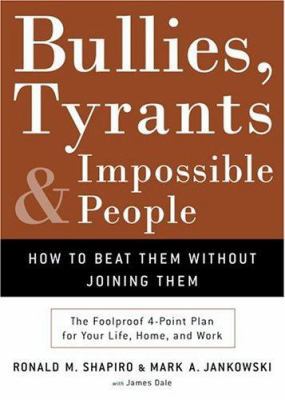 Bullies, Tyrants, and Impossible People: How to... 1400050111 Book Cover