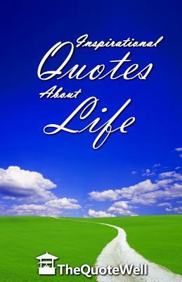 Inspirational Quotes about Life 1500708100 Book Cover