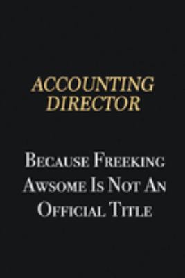 Paperback Accounting Director Because Freeking Awsome is not an official title: Writing careers journals and notebook. A way towards enhancement Book