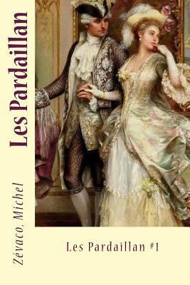 Les Pardaillan: Les Pardaillan #1 [French] 154427811X Book Cover