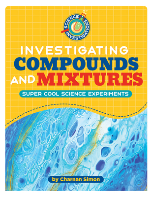 Investigating Compounds and Mixtures 1668938146 Book Cover